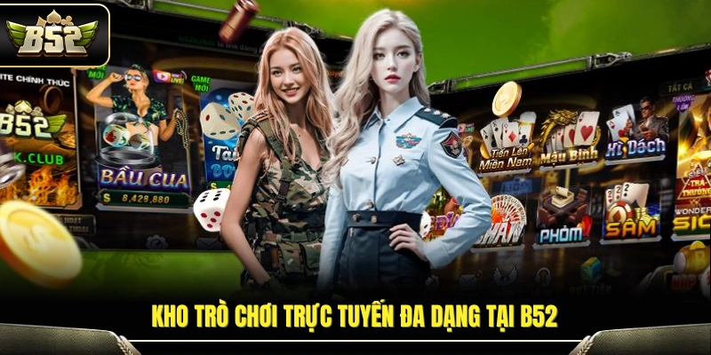 Giới Thiệu B52 – Sân Chơi Trực Tuyến Xanh Chín Top 1 Việt Nam 3 Hệ thống trò chơi phong phú đang hoạt động
