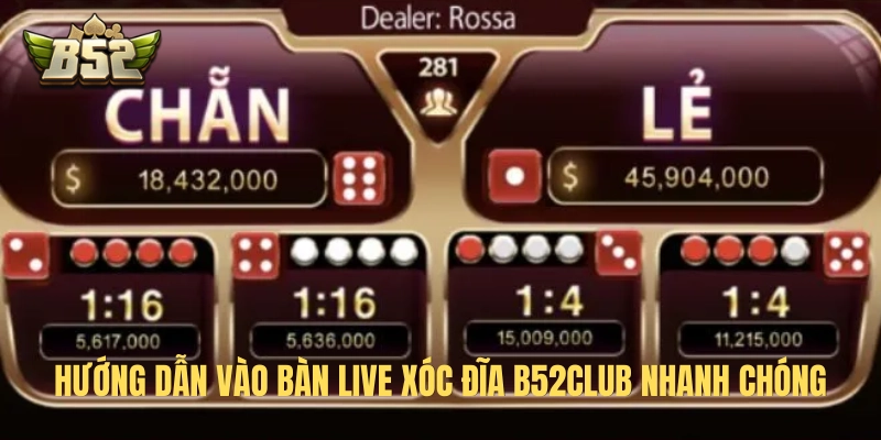 Live Xóc Đĩa B52Club - Luật Chơi Và Tỷ Lệ Trả Thưởng 4 Các bước tham gia sảnh live xóc đĩa B52Club siêu tốc