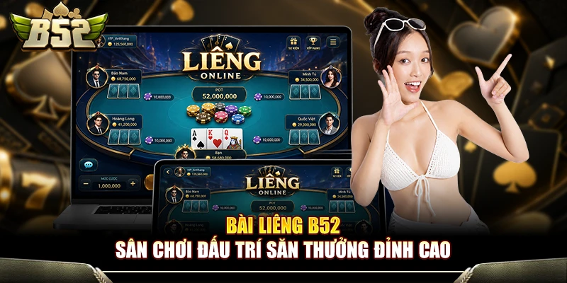 Bài Liêng B52 - Sân Chơi Đấu Trí Săn Thưởng Đỉnh Cao 1 Bài Liêng B52 - Sân Chơi Đấu Trí Săn Thưởng Đỉnh Cao