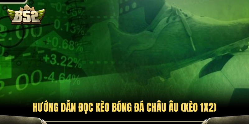 Cách Đọc Kèo Bóng Đá - Hướng Dẫn Chi Tiết Chuẩn Từ A Đến Z 3 Cách đọc kèo bóng đá Châu Âu (1X2) chuẩn xác nhất