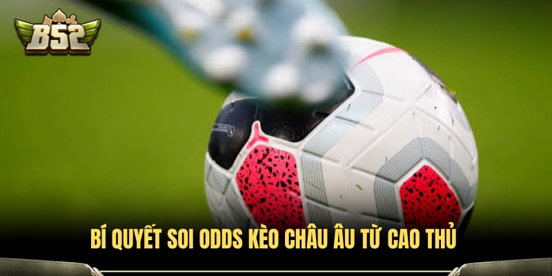 Mẹo đọc và phân tích tỷ lệ Odds Châu Âu hiệu quả 
