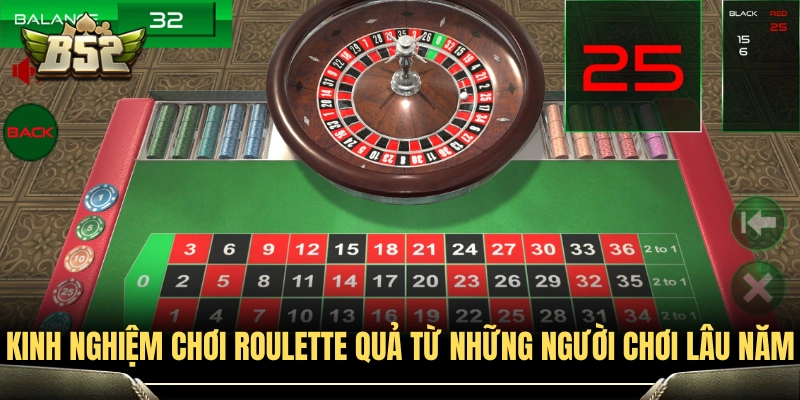 5+ Kinh Nghiệm Chơi Roulette Luôn Thắng Dễ Áp Dụng 3 Kinh nghiệm chơi Roulette quả từ những người chơi B52