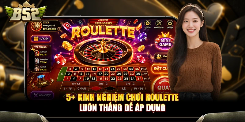 5+ Kinh Nghiệm Chơi Roulette Luôn Thắng Dễ Áp Dụng 1 5+ Kinh Nghiệm Chơi Roulette Luôn Thắng Dễ Áp Dụng